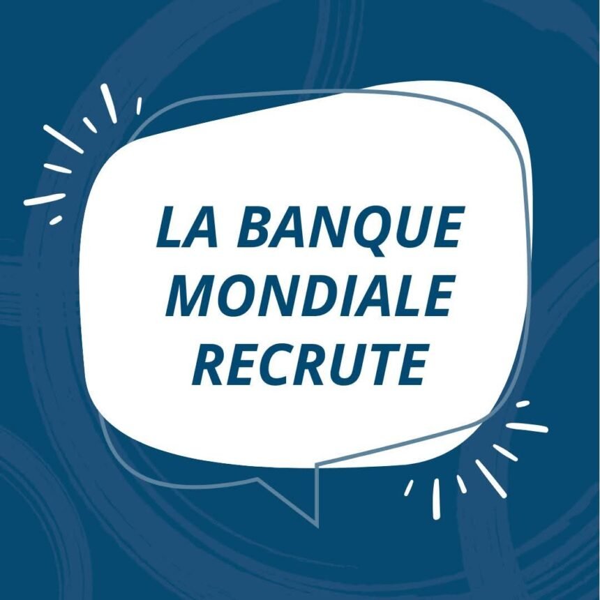 Le Groupe de la Banque mondiale recrute en Afrique de l’Ouest et du Centre 1 Le Groupe de la Banque mondiale recrute en Afrique de lOuest et du Centre