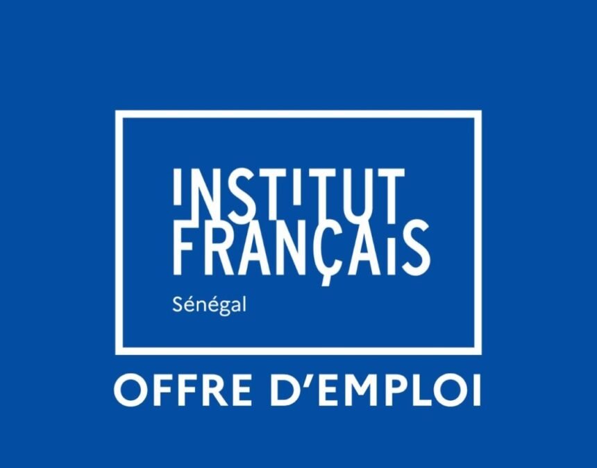 Institut francais du Senegal recrute 01 Agent daccueil a Dakar