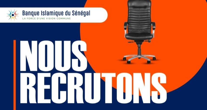 Banque Islamique du Senegal recrute plusieurs profils